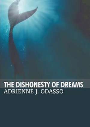 The Dishonesty of Dreams de Adrienne J. Odasso