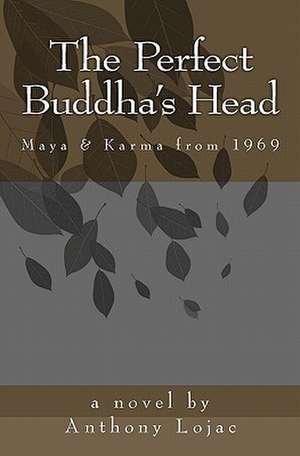 The Perfect Buddha's Head: Maya & Karma from 1969 de Anthony Lojac