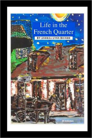 Life in the French Quarter: Dealing with Porn and Saving Your Relationship de Andrea Lynn Biundo