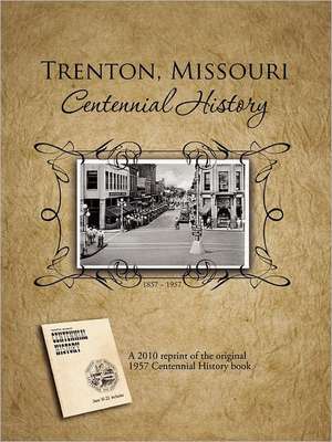 Trenton, Missouri Centennial History de Mark Robinson