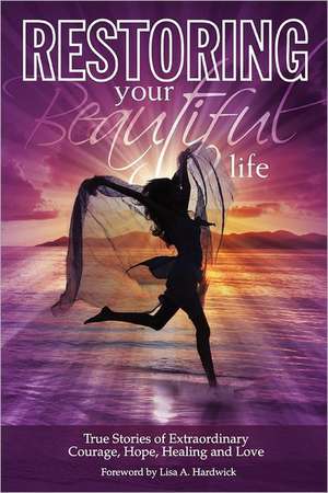 Restoring Your Beautiful Life de Melissa J. White