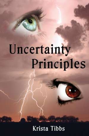 Uncertainty Principles de Krista Tibbs