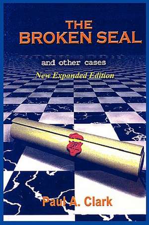 The Broken Seal - New Expanded Edition de Paul A. Clark