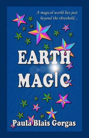 Earth Magic: Science Fiction and Fantasy Anthology de Paula Blais Gorgas