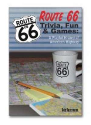 Route 66 Trivia, Fun & Games de Dale Ratermann