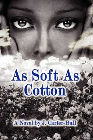 As Soft As Cotton de J. Carter-Ball