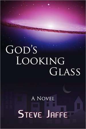 God's Looking Glass de Steve Jaffe