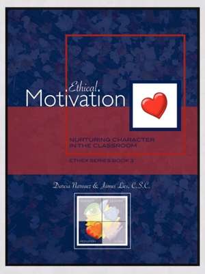 Ethical Motivation: Nurturing Character in the Classroom, Ethex Series Book 3 de Darcia Narvaez