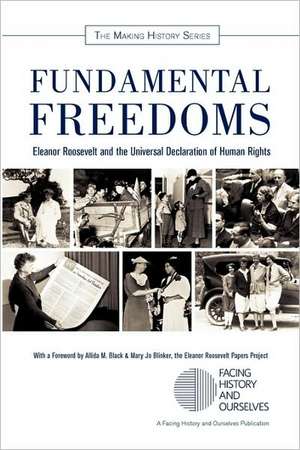 Fundamental Freedoms: Eleanor Roosevelt and the Universal Declaration of Human Rights de History An Facing History and Ourselves