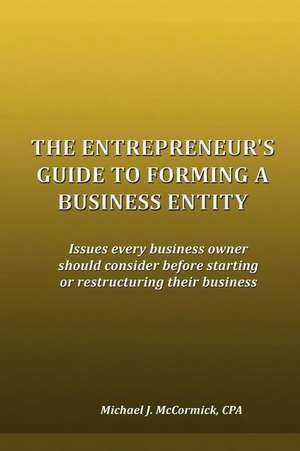 The Entrepreneur's Guide to Forming a Business Entity