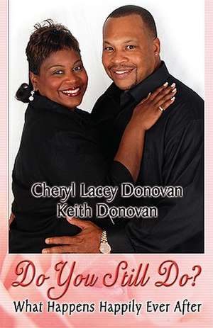 Do You Still Do? What Happens Happily Ever After (Peace in the Storm Publishing Presents) de Cheryl Lacey Donovan