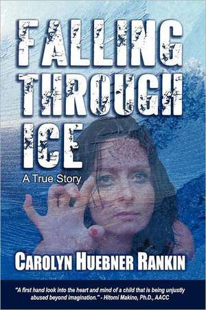 Falling Through Ice de Carolyn Huebner Rankin