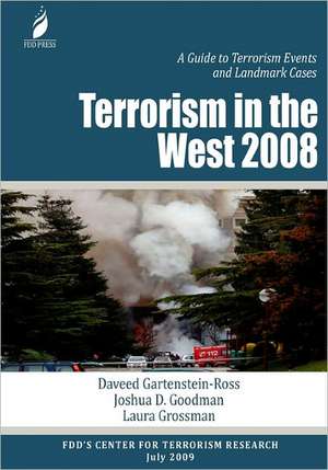 Terrorism in the West 2008: A Guide to Terrorism Events and Landmark Cases de Daveed Gartenstein-Ross