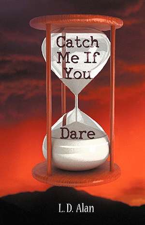 Catch Me If You Dare de L. D. Alan