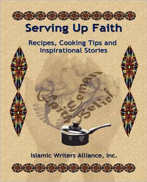 Serving Up Faith de Islamic Writers Alliance