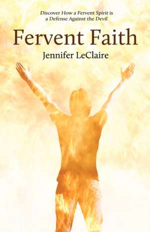 Fervent Faith de Jennifer LeClaire