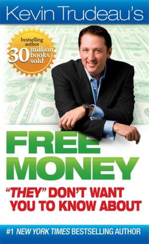 Free Money ""They"" Don't Want You to Know About de Kevin Trudeau