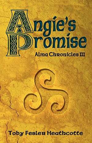 Angie's Promise: Alma Chronicles de Toby Fesler Heathcotte