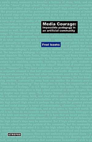 Media Courage: Impossible Pedagogy in an Artificial Community de Fred Isseks