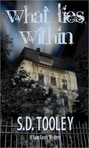 What Lies Within de S. D. Tooley