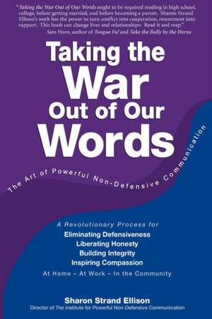 Taking the War Out of Our Words: Even When Forgiven, Abuse Is Never Forgotten de Sharon Ellison