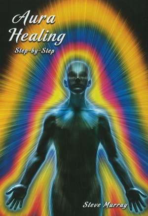 Aura Healing DVD: Step by Step de Reiki Master Steve Murray