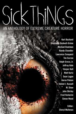 Sick Things: An Anthology of Extreme Creature Horror de John Shirley