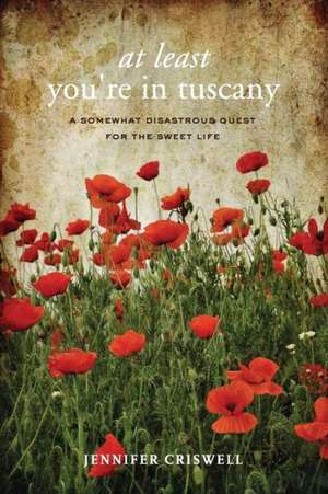 At Least You're in Tuscany de Jennifer Criswell