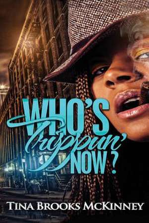 Who's Trippin Now? de Tina Brooks McKinney