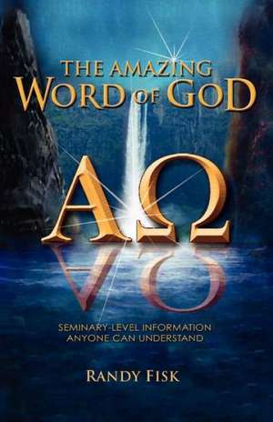 The Amazing Word of God de Randy Fisk