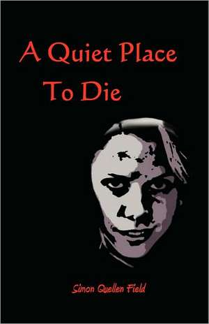 A Quiet Place to Die de Simon Quellen Field