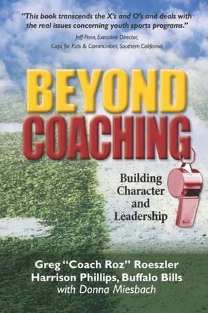 Beyond Coaching: Building Character and Leadership de Harrison Phillips