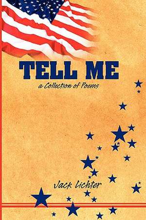 Tell Me, a Collection of Poems de Jack Lichter