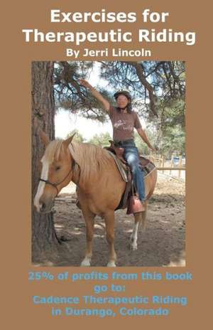 Exercises for Therapeutic Riding: Living Inside the Osho International Ashram de Jerri Lincoln