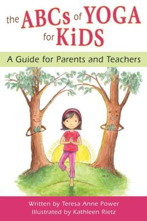 The ABCs of Yoga for Kids: A Guide for Parents and Teachers de Teresa Anne Power