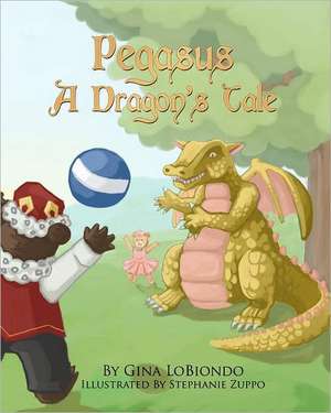 Pegasus -- A Dragon's Tale: New and Selected Texts de Gina Lobiondo