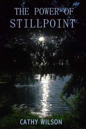 The Power of Stillpoint: Award Winning Free Spirit Anthology de Cathy Wilson