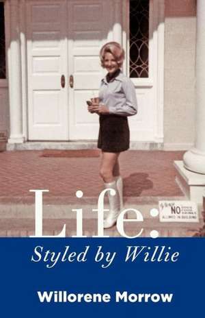 Life: Styled by Willie de Willorene Morrow