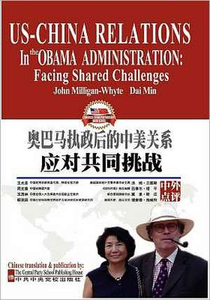 Us-China Relations in the Obama Administration: Facing Shared Challenges de John Milligan-Whyte