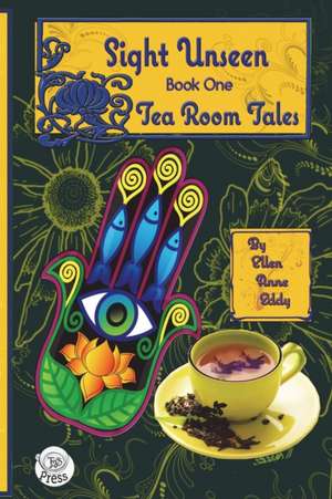 Tea Room Tales: Confessions of a Tea Leaf Reader de Ellen Anne Eddy