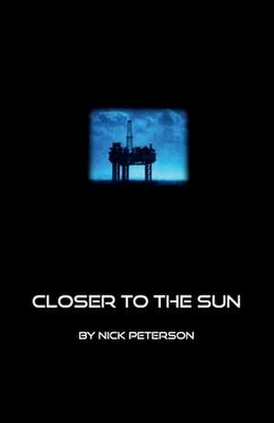 Closer to the Sun de Nick Peterson