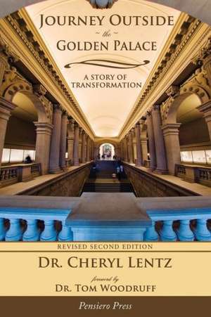 Journey Outside the Golden Palace; A Story of Transformation de Cheryl A. Lentz