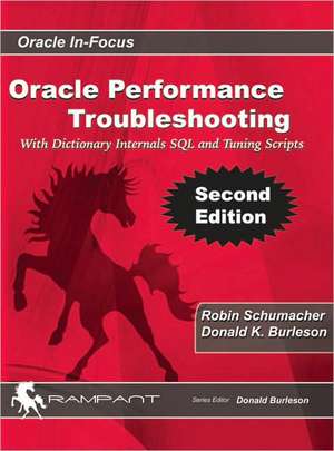 Oracle Performance Troubleshooting: With Dictionary Internals SQL & Tuning Scripts de Donald K. Burleson