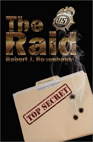 The Raid: More Than a Body Ought to Bear de Robert J. Rosenbaum