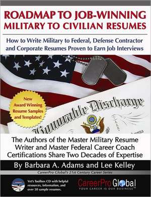 Roadmap to Job-Winning Military to Civilian Resumes de Barbara Adams