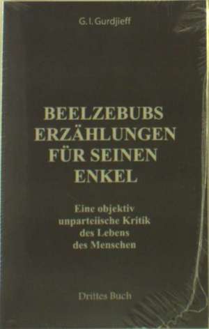 Beelzebubs Erzählungen für seinen Enkel. Drittes Buch de G. I. Gurdjieff