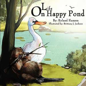 Life on Happy Pond de Roland Hansen