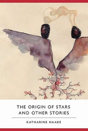 The Origin of Stars and Other Stories de Katharine Haake