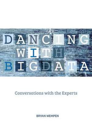 Dancing with Big Data de Bryan Wempen