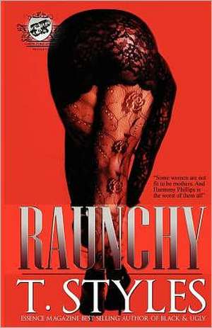 Raunchy (the Cartel Publications Presents) de T. Styles